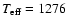 $T_{\rm eff}=1276$