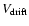 $V_{\rm drift}$