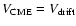 $V_{\rm CME}=V_{\rm drift}$