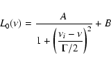\begin{displaymath}%
L_0(\nu)=\frac{A}{1+\biggl(\displaystyle{\frac{\nu_i-\nu}{\Gamma/2}}\biggl)^2}+B
\end{displaymath}