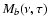 $M_b(\nu,\tau)$