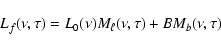 \begin{displaymath}%
L_f(\nu,\tau)=L_0(\nu)M_\ell(\nu,\tau)+BM_b(\nu,\tau)
\end{displaymath}