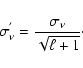 \begin{displaymath}%
\sigma_\nu^{'}=\frac{\sigma_\nu}{\sqrt{\ell+1}}\cdot
\end{displaymath}