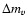 $\Delta m_{v}$
