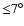 ${\leq}7^{\circ}$