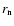 $r_{\rm n}$