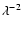$\lambda^{-2}$