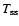 $T_{\rm ss}$