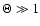 $\Theta\gg 1$