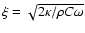 $\xi=\sqrt{2\kappa/\rho C \omega}$