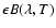 $\epsilon B(\lambda,T)$