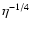 $\eta^{-1/4}$