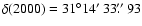$\delta(2000)=31^\circ14\hbox{$^\prime$ }33\hbox{$.\!\!^{\prime\prime}$ }93$