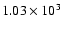 $1.03\times 10^{3}$