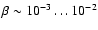 $\beta\sim10^{-3}\dots10^{-2}$