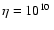 $\eta=10^{10}~$