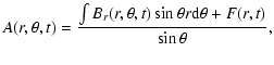 $\displaystyle A(r,\theta,t)=\frac{\int B_r(r,\theta,t)\sin\theta r {\rm d}\theta + F(r,t)}{\sin\theta},$