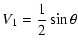 $\displaystyle V_1=\frac{1}{2}\sin\theta$