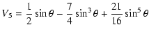 $\displaystyle V_5=\frac{1}{2}\sin\theta-\frac{7}{4}\sin^3\theta+\frac{21}{16}\sin^5\theta$