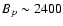 $B_p\sim 2400$