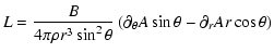 $\displaystyle {L} = \frac{B}{4\pi\rho r^3 \sin^2\theta}\left(\partial_\theta A \sin\theta - \partial_r A r \cos\theta \right)$