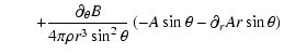 $\displaystyle \quad\quad+ \frac{\partial_\theta B}{4\pi\rho r^3 \sin^2\theta}\left(-A \sin\theta - \partial_r A r \sin\theta \right)$