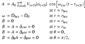$\displaystyle \begin{array}{lll}
A &= A_0\sum_{k=0}^6 V_{1+2k}\vert a_{1+2k}\ve...
...al_\theta A = \partial_\theta\omega = 0 &\mbox{at } \theta = \pi/2,
\end{array}$