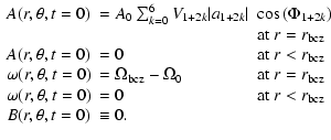 $\displaystyle \begin{array}{lll}
A (r,\theta ,t=0) &= A_0\sum_{k=0}^6 V_{1+2k}\...
... } r < r_{\mbox{\scriptsize bcz}}\\
B (r,\theta ,t=0) &\equiv 0. &
\end{array}$