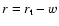 $r=r_{\mbox{\scriptsize t}}-w$