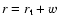 $r=r_{\mbox{\scriptsize t}}+w$