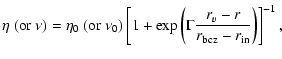 $\displaystyle \eta ~(\mbox{or } \nu)=\eta_0~ (\mbox{or } \nu_0)\left[1+\exp\lef...
...-r}{r_{\mbox{\scriptsize bcz}}-r_{\mbox{\scriptsize in}}} \right) \right]^{-1},$