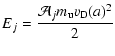 $\displaystyle E_j=\frac{\mathcal{A}_jm_{{\rm u}}\ensuremath{v_{\mathrm{D}}(a)} ^2}{2}$