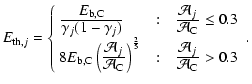 $\displaystyle E_{{\rm th},j}=\left\{\begin{array}{l@{\quad:\quad}l}\frac{\displ...
...style\mathcal{A}_j}{\displaystyle\mathcal{A}_{{\rm C}}}>0.3\end{array}\right. .$