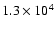 $1.3\times10^4$