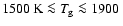 $1500~\mbox{K}\la\ensuremath{T_{\mathrm{g}}}\la1900~$