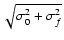$\sqrt {\sigma _0^2 + \sigma _f^2}$