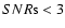 $SNR{\rm s} < 3$