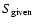 $S_{\rm given}$