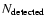 $N_{\rm detected}$