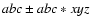 $abc \pm abc*xyz$
