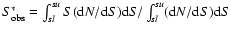 $S_{\rm obs}^{*} = \int_{sl}^{su}S({\rm d}N/{\rm d}S){\rm d}S / \int_{sl}^{su}({\rm d}N/{\rm d}S){\rm d}S$