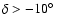 $\delta > -10\hbox{$^\circ$ }$