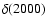 $\delta(2000)~~$
