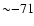 ${\sim}{-}71$