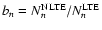 $b_n = N_n^{\rm NLTE}/N_n^{\rm LTE}$