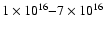 $1\times 10^{16}{-}7\times 10^{16}$