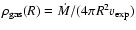 $\rho_{\rm gas}(R) =
\dot{M}/(4\pi R^2 v_{\rm exp})$