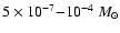 $5\times 10^{-7}{-}10^{-4}~M_\odot$