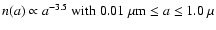 $n(a) \propto a^{-3.5}~{\rm with}~ 0.01 ~\mu{\rm m} \le a \le 1.0~\mu$