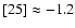 $[25] \approx -1.2$